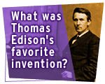 What was Thomas Edison's favorite invention?