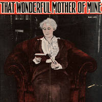 Cover of sheet music, 'That wonderful mother of mine.'