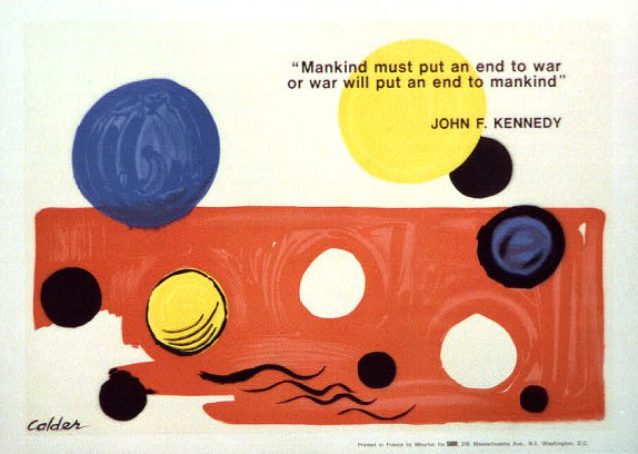 'Mankind must put an end to war or war will put an end to mankind' by Alexander Calder.